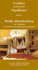 Lexikon norddeutscher Orgelbauer Band 4 - Berlin, Brandenburg und Umgebung